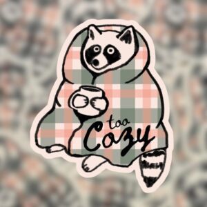 Too Cozy Raccoon Sticker