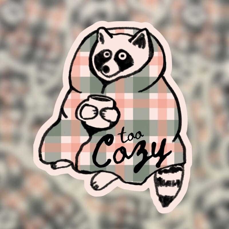 Too Cozy Raccoon Sticker
