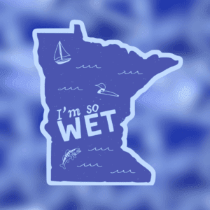 I Am So Wet Minnesota Sticker