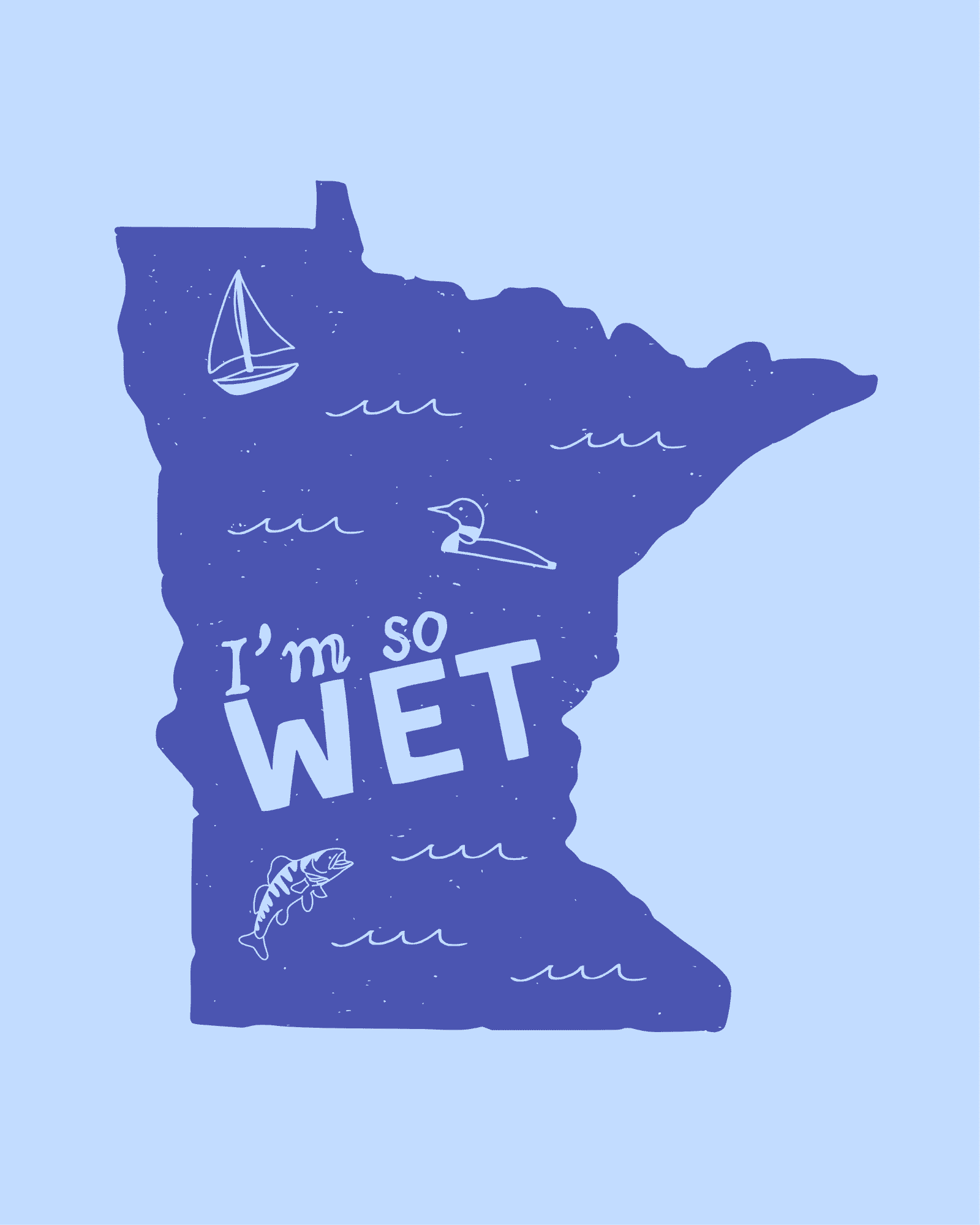 I Am So Wet Minnesota 8x10 Print