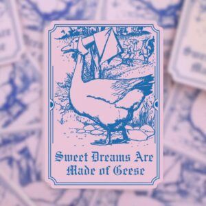 Sweet Dreams Are Made of Geese Sticker